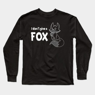 I Dont Give a FOX Long Sleeve T-Shirt